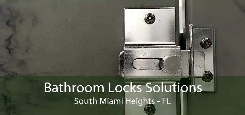 Bathroom Locks Solutions South Miami Heights - FL