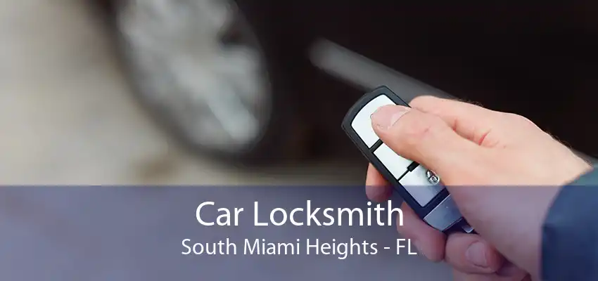 Car Locksmith South Miami Heights - FL