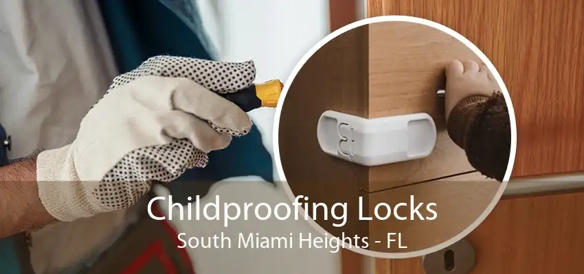 Childproofing Locks South Miami Heights - FL