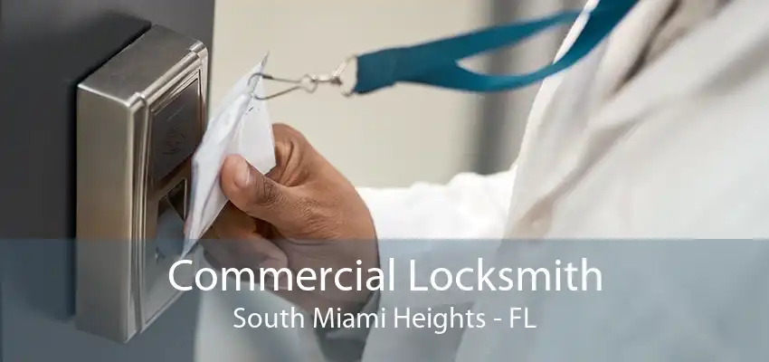 Commercial Locksmith South Miami Heights - FL