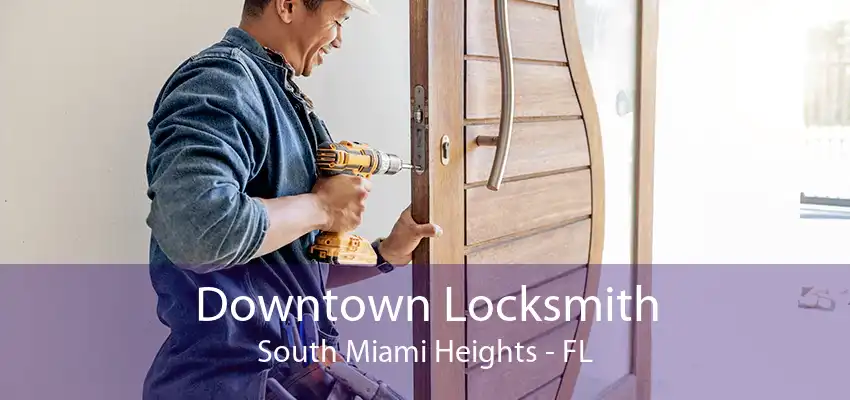 Downtown Locksmith South Miami Heights - FL