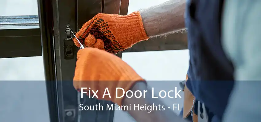 Fix A Door Lock South Miami Heights - FL