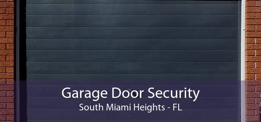 Garage Door Security South Miami Heights - FL