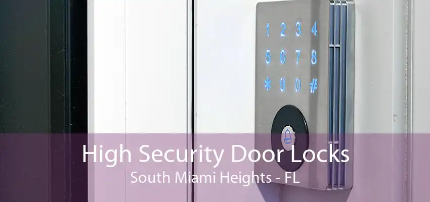 High Security Door Locks South Miami Heights - FL