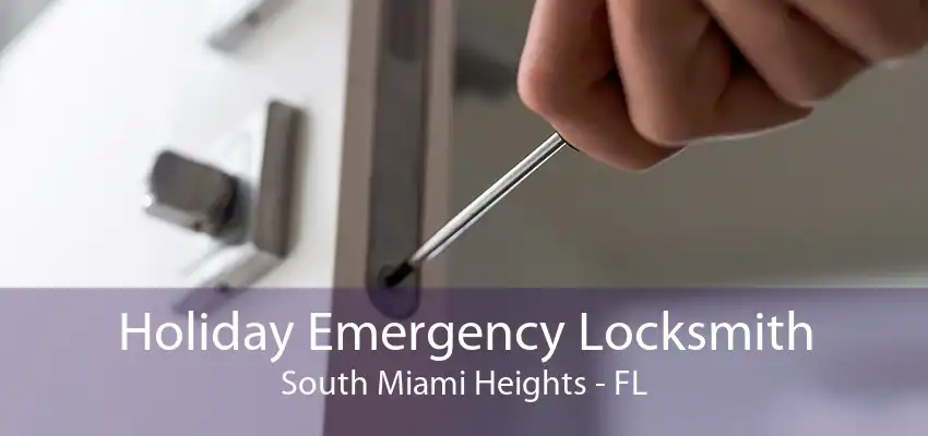 Holiday Emergency Locksmith South Miami Heights - FL