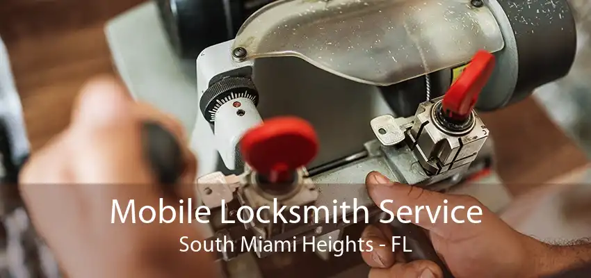 Mobile Locksmith Service South Miami Heights - FL