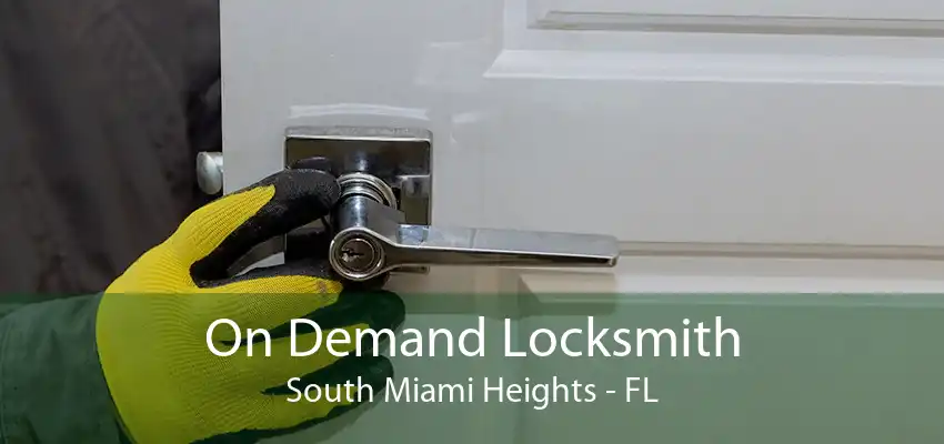 On Demand Locksmith South Miami Heights - FL