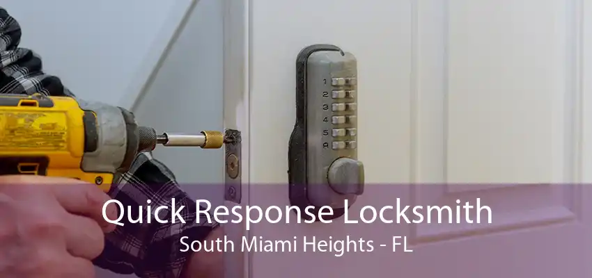 Quick Response Locksmith South Miami Heights - FL