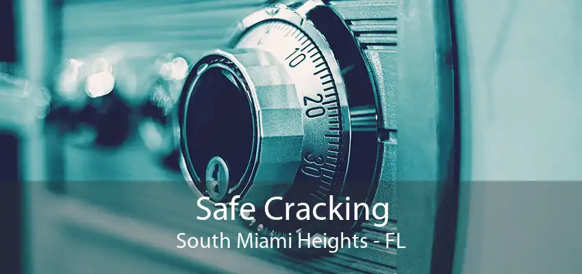 Safe Cracking South Miami Heights - FL