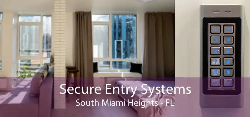 Secure Entry Systems South Miami Heights - FL