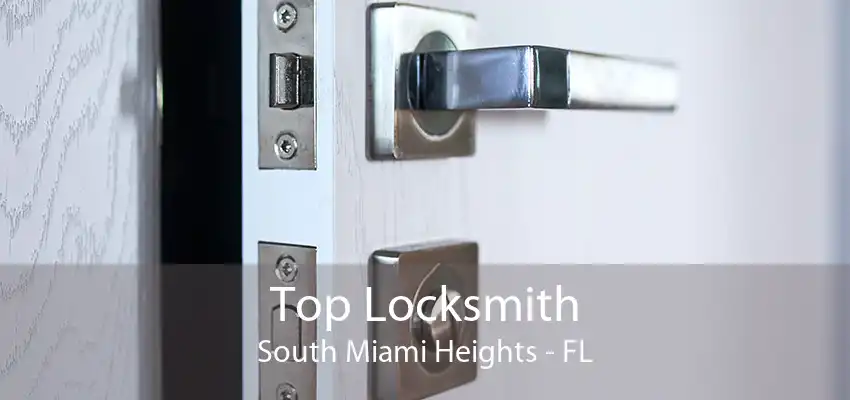 Top Locksmith South Miami Heights - FL