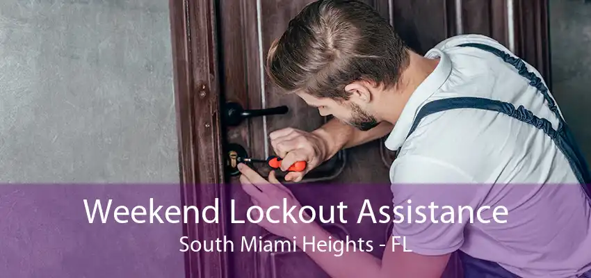 Weekend Lockout Assistance South Miami Heights - FL